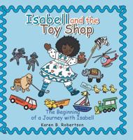Isabell and the Toy Shop: The Beginning of a Journey with Isabell 1546269940 Book Cover