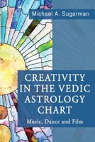 Creativity in the Vedic Astrology Chart 1421835584 Book Cover