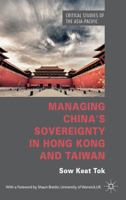 Managing China's Sovereignty in Hong Kong and Taiwan 1349442798 Book Cover