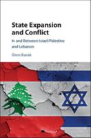 State Expansion and Conflict: In and Between Israel/Palestine and Lebanon 1108415792 Book Cover