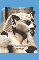 The Illuminati Hybrids Are Here B0C9WHMM33 Book Cover