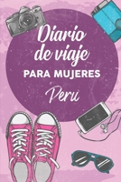 Diario De Viaje Para Mujeres Peru: 6x9 Diario de viaje I Libreta para listas de tareas I Regalo perfecto para tus vacaciones en Peru 170809508X Book Cover
