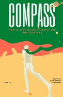 Compass: How to stop losing yourself and find your way B09KF5WGZS Book Cover