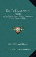 Ko Te Kawenata Hou: O To Tatou Ariki Te Kai Wakaora A Ihu Karaiti 1104876671 Book Cover