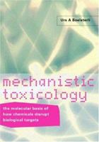 Mechanistic Toxicology: The Molecular Basis of How Chemicals Disrupt Biological Targets 0415284597 Book Cover