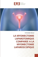 La Myomectomie Laparotomique Comparee a la Myomectomie Laparoscopique 6131568642 Book Cover