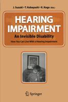 Hearing Impairment: An Invisible Disability: How You Can Live with a Hearing Impairment 4431223266 Book Cover