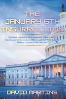 The January 6th Insurrection: Firsthand Accounts of White Nationalist Violence, Racial Injustice, and the Lawmakers, Officers, and Staff Who Survived 24 Hours of Terror at the US Capitol B0GCFY3V7R Book Cover