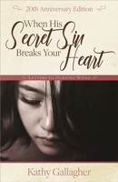 When His Secret Sin Breaks Your Heart: Letters to Hurting Wives 0971547017 Book Cover