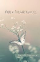 Where My Thoughts Wandered B09M4R6RQK Book Cover