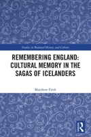 Remembering England: Cultural Memory in the Sagas of Icelanders 103250126X Book Cover
