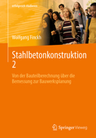 Stahlbetonkonstruktion 2: Von Der Bauteilberechnung Über Die Bemessung Zur Bauwerksplanung 3658449608 Book Cover