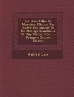 Les Deux Filles De Monsieur Plichon Par André Léo Auteur De Un Mariage Scandaleux Et Une Vieille Fille... (French Edition) 1022624458 Book Cover