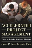 Accelerated Project Management: How to Be First to Market 0071423249 Book Cover