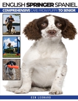 ENGLISH SPRINGER SPANIEL: Comprehensive Care from Puppy to Senior 1911348280 Book Cover