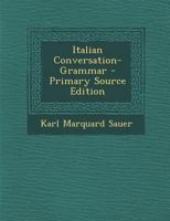 Italian Conversation-Grammar - Primary Source Edition 1294138774 Book Cover