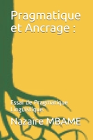 Pragmatique et Ancrage: Essai de Pragmatique Linguistique. 1677694084 Book Cover