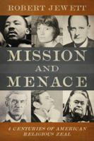 Mission and Menace: Four Centuries of American Religious Zeal 0800662849 Book Cover