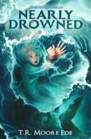 Nearly Drowned (Tèarmann Chronicles Book 1): A Christian Urban Fantasy Series 1777760666 Book Cover