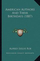 American Authors and Their Birthdays: Programmes and Suggestions for the Celebration of the Birthdays of Authors 129703371X Book Cover