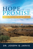 The Hope of the Promise: Israel in Ancient & Latter Days 1949165299 Book Cover
