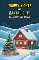 Snowy Nights and Santa Lights: 100 Christmas Poems B0FB6QNQN9 Book Cover