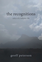 The recognitions: relics of a leftover life B0GMXN7XJ5 Book Cover