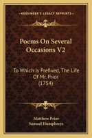 Poems On Several Occasions V2: To Which Is Prefixed, The Life Of Mr. Prior 1165548682 Book Cover