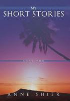 My Short Stories: Book Two 1491829869 Book Cover