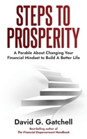 Steps to Prosperity: A Parable About Changing Your Financial Mindset to Build a Better Life B0FP5H9C7Z Book Cover