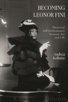 Becoming Leonor Fini: Theatrical Self-Performances Between Art and Life 135021258X Book Cover