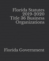 Florida Statutes 2019-2020 Title 36 Business Organizations 1651013462 Book Cover