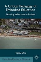 A Critical Pedagogy of Embodied Education: Learning to Become an Activist 0230340512 Book Cover