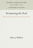 Romancing the Real: Folklore and Ethnographic Representation in North Africa (Publications of the American Folklore Society New Series) 0812282361 Book Cover