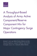 A Throughput-Based Analysis of Army Active Component/Reserve Component Mix for Major Contingency Surge Operations 0833097709 Book Cover