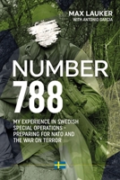Number 788: My experiences in Swedish Special Operations - preparing for NATO and the War on Terror 1804514233 Book Cover
