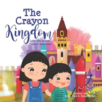 The Crayon Kingdom: Luna and Aslan's Colorful Adventure B0C5L1YTRY Book Cover