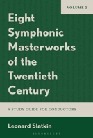 Eight Symphonic Masterworks of the Twentieth Century: A Study Guide for Conductors, Volume 2 B0GZ84SMSQ Book Cover