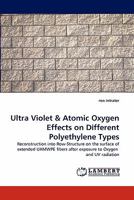 Ultra Violet & Atomic Oxygen Effects on Different Polyethylene Types 3843373167 Book Cover