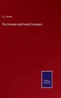 The Crescent and French Crusaders 3375139519 Book Cover