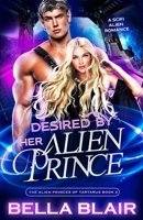Desired by her Alien Prince: A SciFi Alien Romance (The Alien Princes of Tartarus) B0CK3X93B7 Book Cover