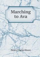 Marching to Ava: A Story of the First Burmese War 1010090135 Book Cover