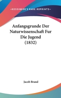 Anfangsgrunde Der Naturwissenschaft Fur Die Jugend (1832) 1168117607 Book Cover