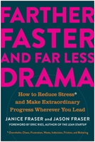 Farther, Faster, and Far Less Drama: How to Reduce Stress and Make Extraordinary Progress Wherever You Lead 1637742894 Book Cover
