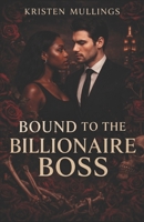 Bound To The Billionaire Boss B0GTHD8LH4 Book Cover
