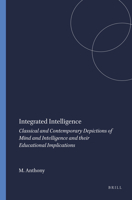 Integrated Intelligence: Classical and Contemporary Depictions of Mind and Intelligence and Their Educational Implications 9087905084 Book Cover