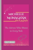 MICHELLE MONAGHAN BIOGRAPHY: The Actress Who Shines in Every Role B0DYYT4B91 Book Cover