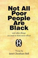 Not All Poor People Are Black: And Other Things We Need To Think More About 0961664975 Book Cover