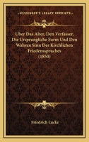 Uber Das Alter, Den Verfasser, Die Ursprungliche Form Und Den Wahren Sinn Des Kirchlichen Friedensspruches (1850) 1160283028 Book Cover