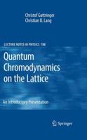 Quantum Chromodynamics on the Lattice: An Introductory Presentation 3642260950 Book Cover